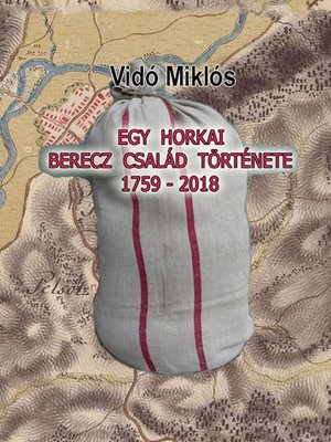 cover image of Egy horkai Berecz család története 1759-2018